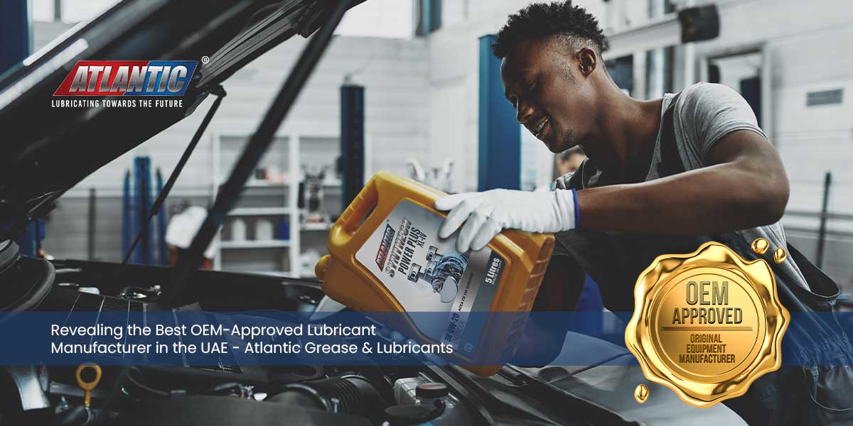 Revealing-the-Best-OEM-Approved-Lubricant-Manufacturer-in-the-UAE---Atlantic-Grease-&-Lubricants-1200-x-600