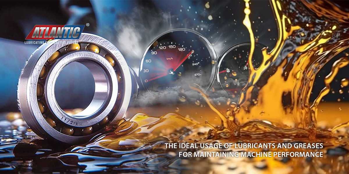 The-ideal-usage-of-lubricants-and-greases-for-maintaining-machine-performance